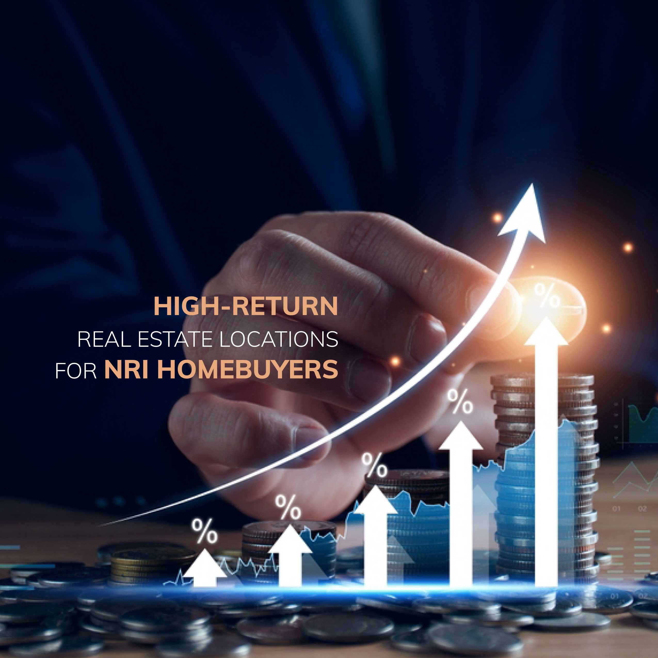 High-Return Real Estate Locations for NRI Homebuyers