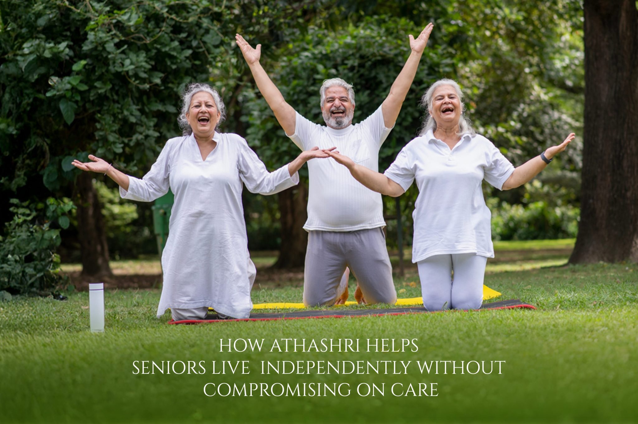 How Athashri Helps Seniors Live Independently Without Compromising on Care