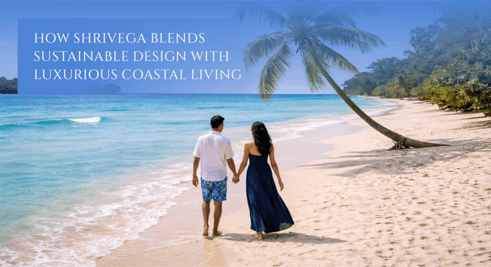 How Shrivega Blends Sustainable Design With Luxurious Coastal Living
