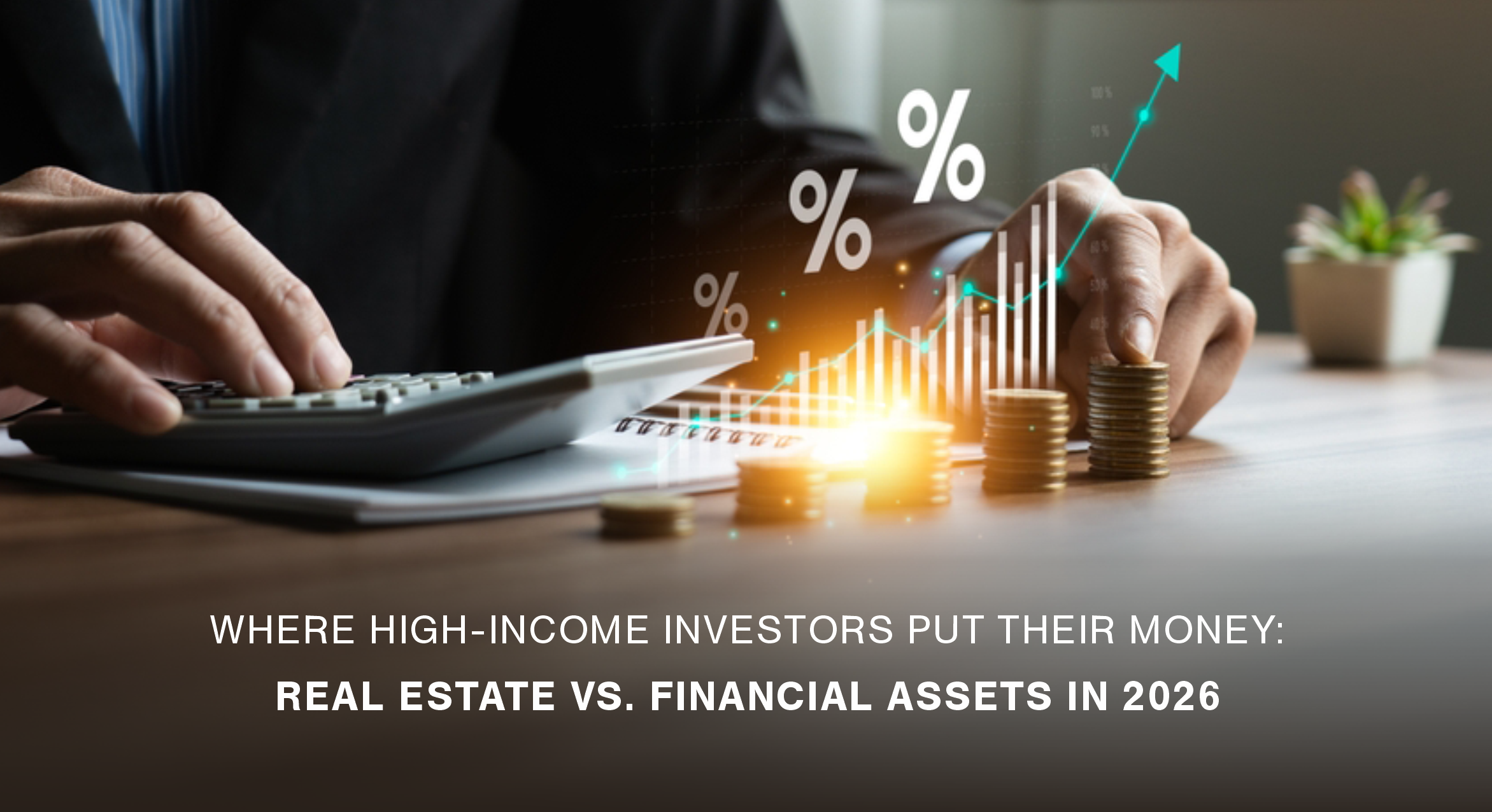 Where High Income Investors Put Their Money Real Estate vs Financial Assets in